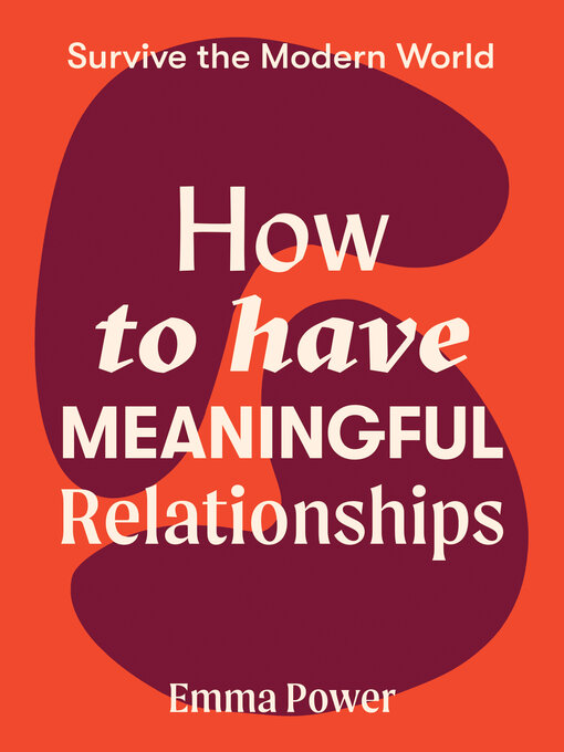 Title details for How to Have Meaningful Relationships by Emma Power - Available